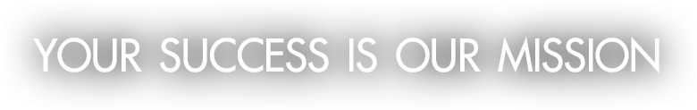 YOUR SUCCESS IS OUR MISSION